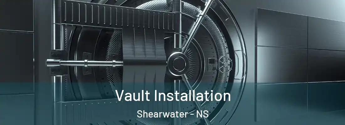 Vault Installation Shearwater - NS