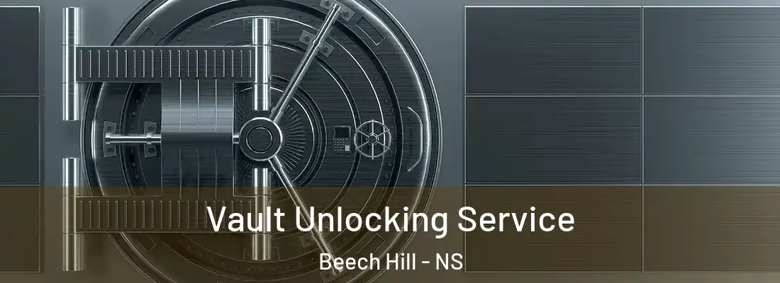 Vault Unlocking Service Beech Hill - NS