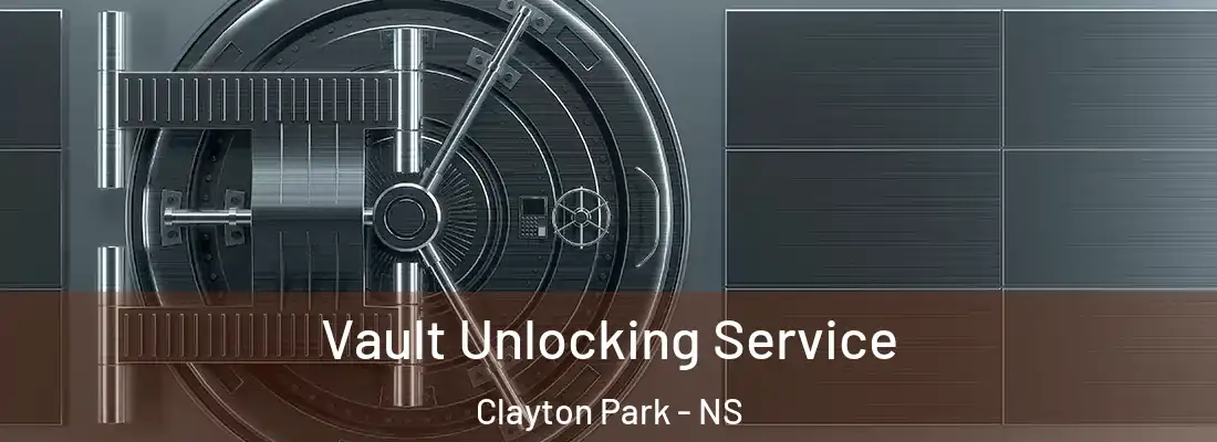 Vault Unlocking Service Clayton Park - NS