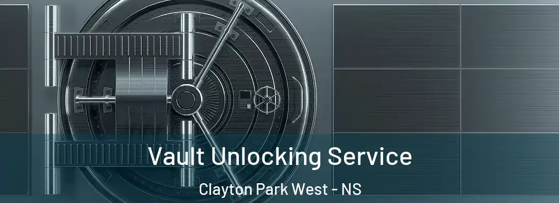 Vault Unlocking Service Clayton Park West - NS