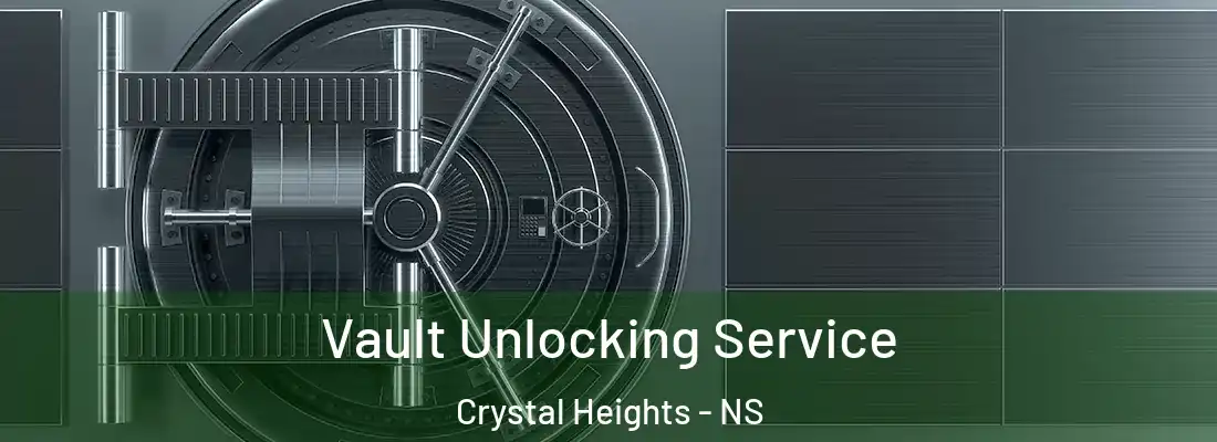 Vault Unlocking Service Crystal Heights - NS