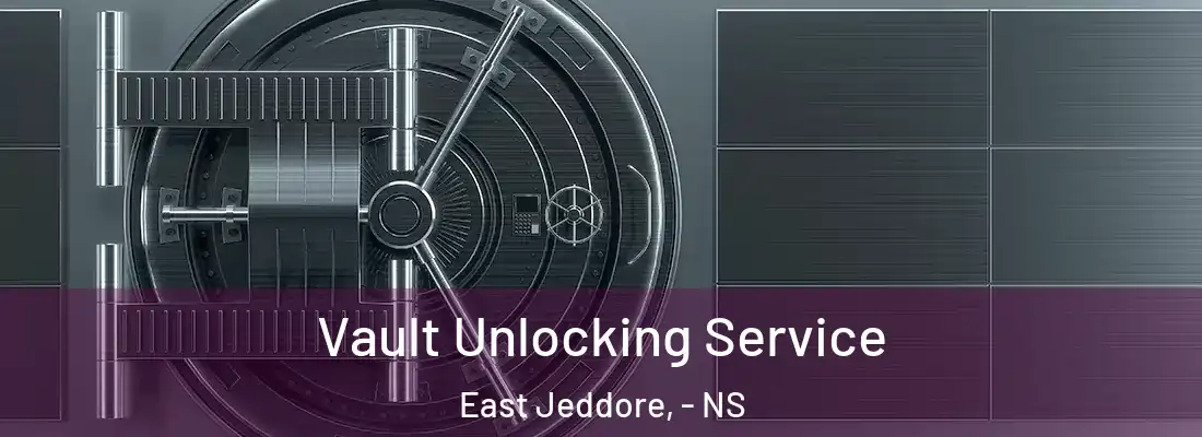 Vault Unlocking Service East Jeddore, - NS