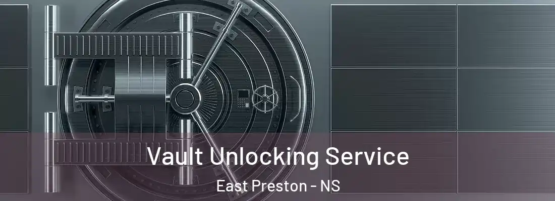  Vault Unlocking Service East Preston - NS