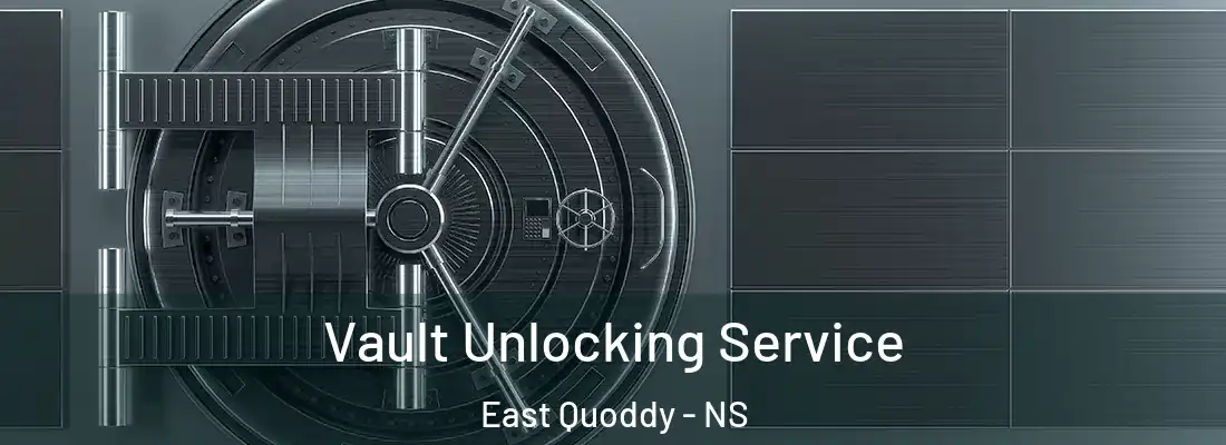Vault Unlocking Service East Quoddy - NS