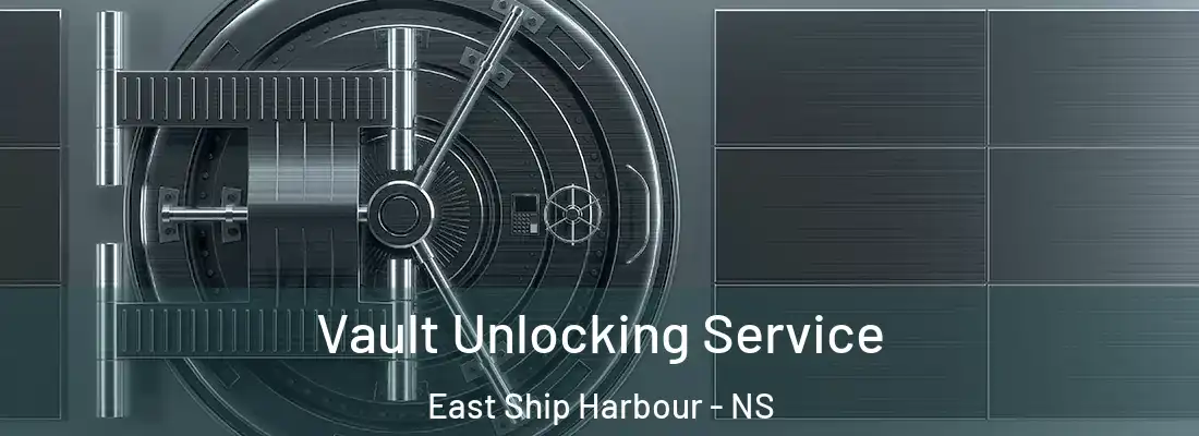 Vault Unlocking Service East Ship Harbour - NS
