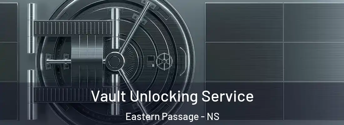 Vault Unlocking Service Eastern Passage - NS