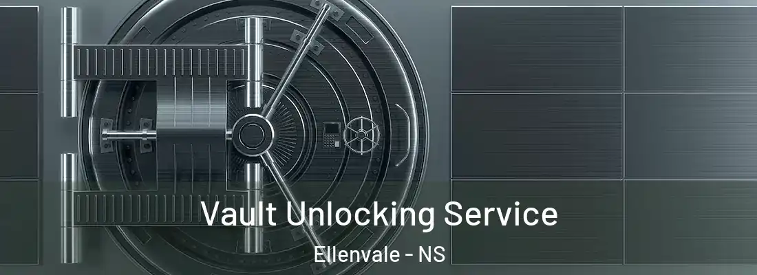 Vault Unlocking Service Ellenvale - NS