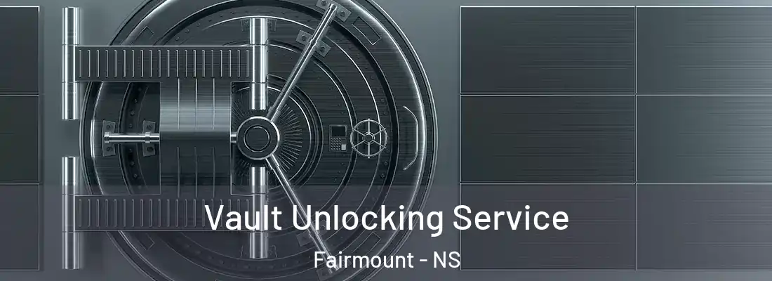 Vault Unlocking Service Fairmount - NS