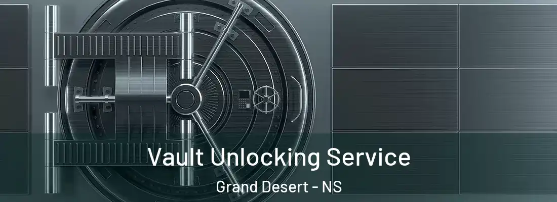Vault Unlocking Service Grand Desert - NS