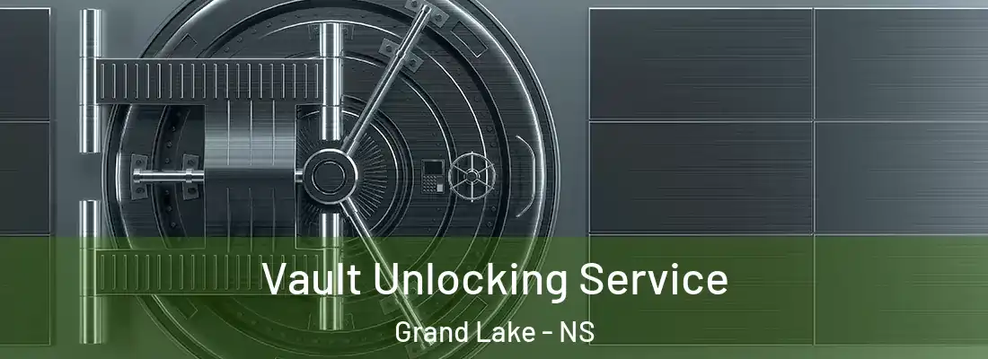 Vault Unlocking Service Grand Lake - NS
