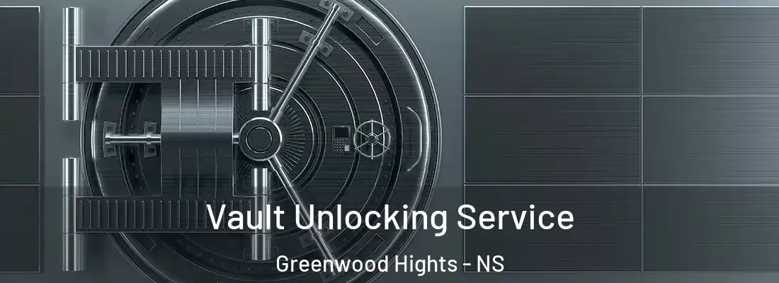Vault Unlocking Service Greenwood Hights - NS