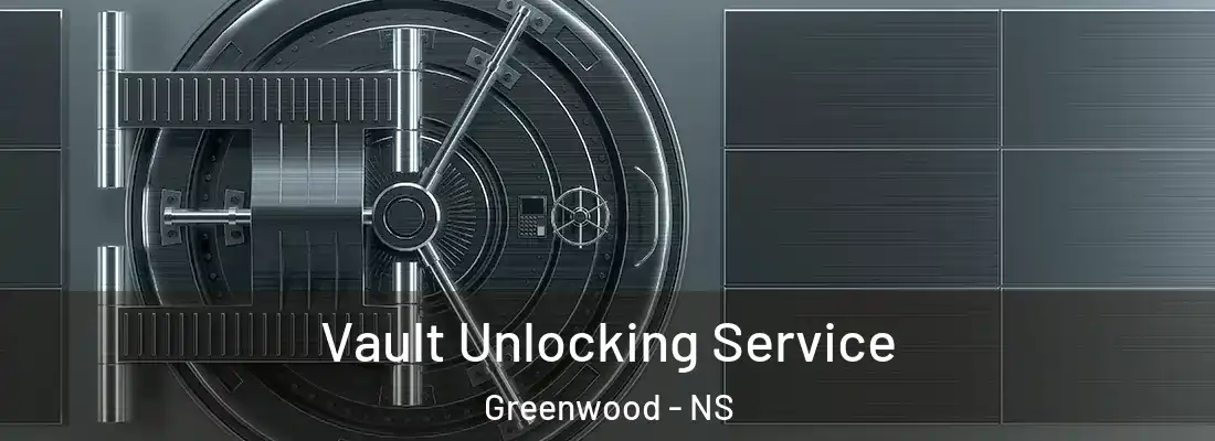 Vault Unlocking Service Greenwood - NS