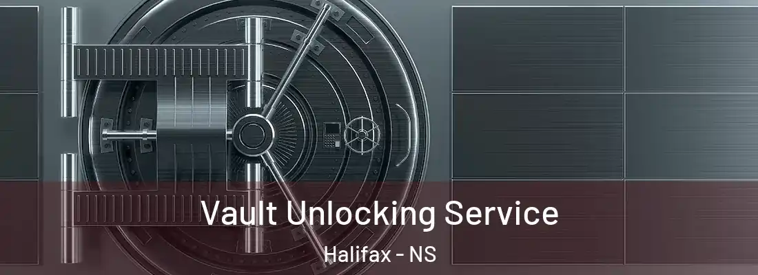 Vault Unlocking Service Halifax - NS