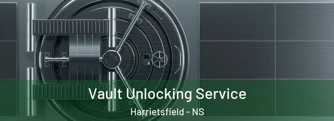 Vault Unlocking Service Harrietsfield - NS