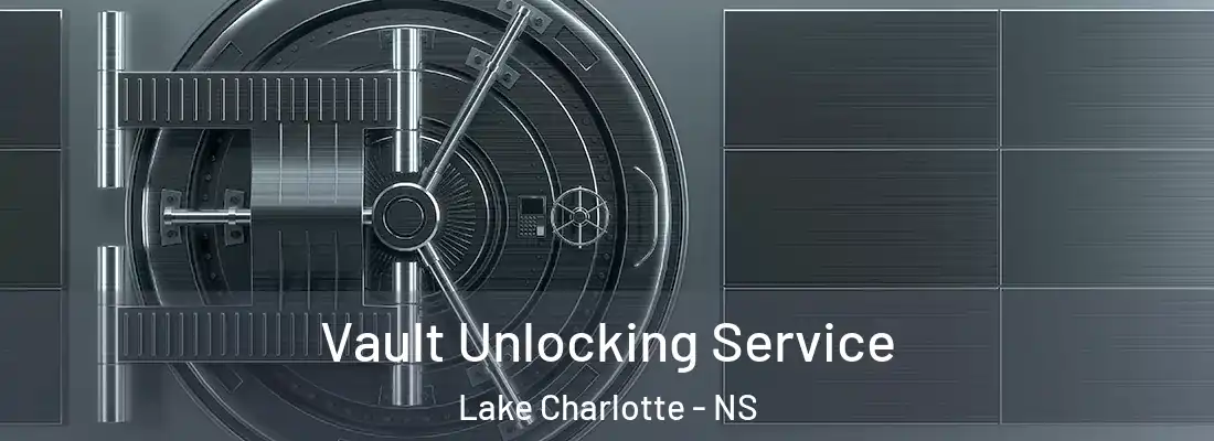 Vault Unlocking Service Lake Charlotte - NS