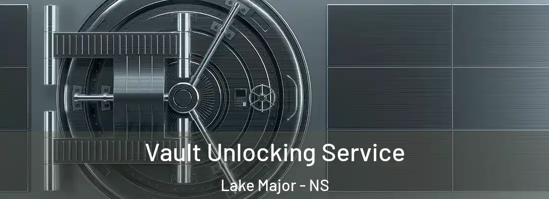 Vault Unlocking Service Lake Major - NS