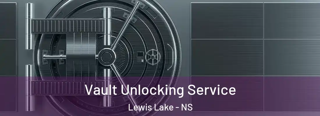 Vault Unlocking Service Lewis Lake - NS