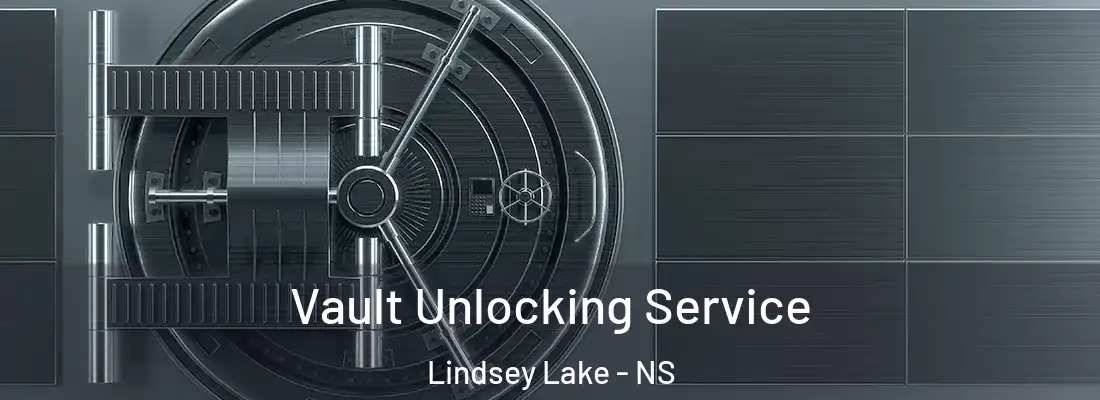 Vault Unlocking Service Lindsey Lake - NS