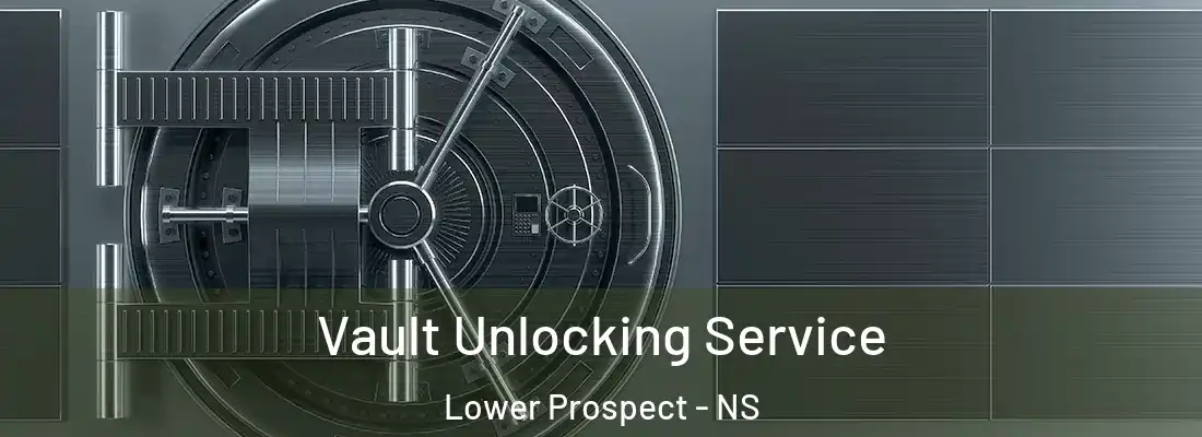 Vault Unlocking Service Lower Prospect - NS