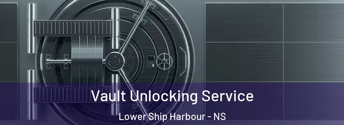 Vault Unlocking Service Lower Ship Harbour - NS
