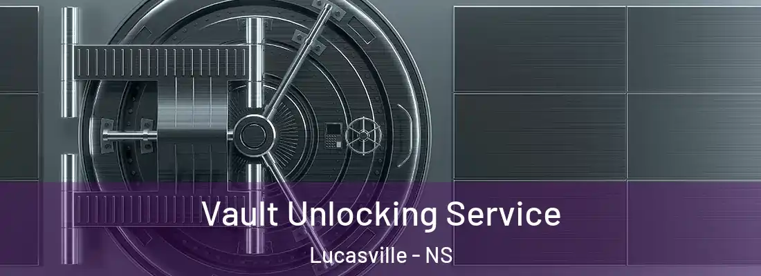 Vault Unlocking Service Lucasville - NS
