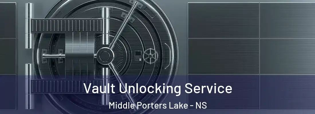 Vault Unlocking Service Middle Porters Lake - NS
