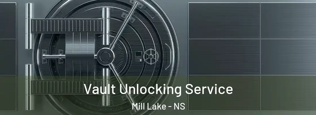 Vault Unlocking Service Mill Lake - NS