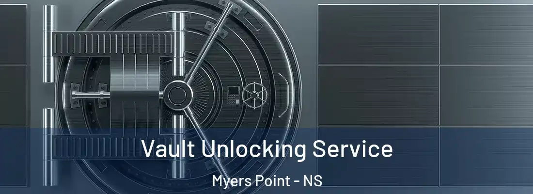 Vault Unlocking Service Myers Point - NS