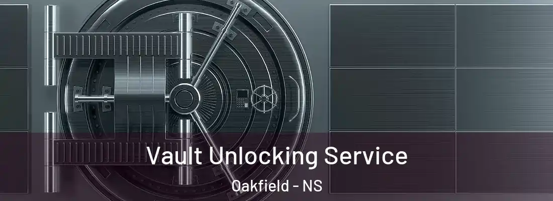  Vault Unlocking Service Oakfield - NS