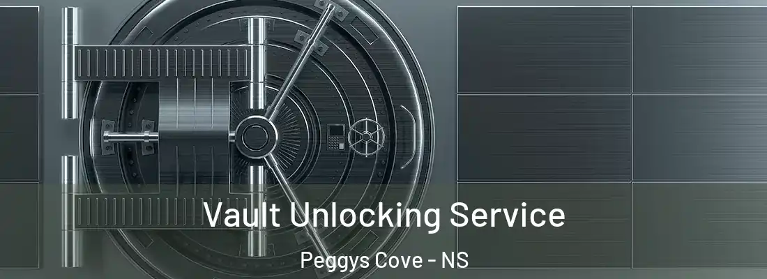 Vault Unlocking Service Peggys Cove - NS