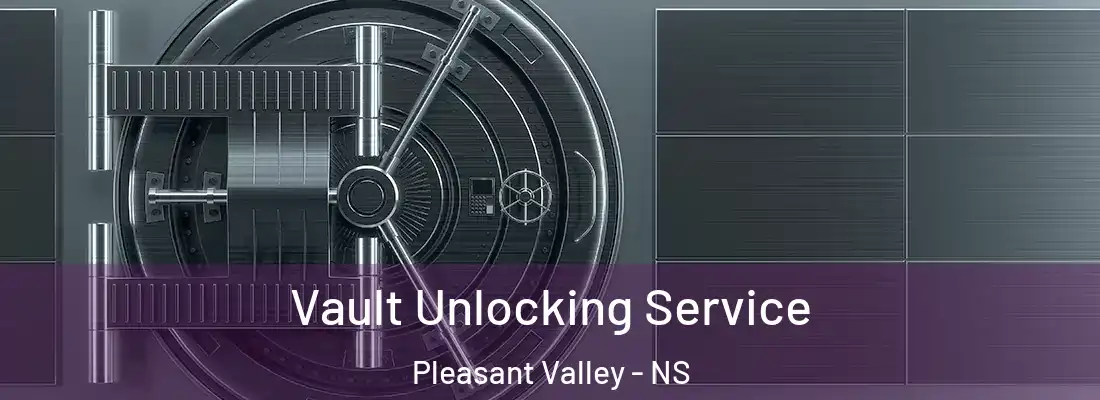  Vault Unlocking Service Pleasant Valley - NS
