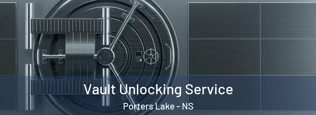 Vault Unlocking Service Porters Lake - NS