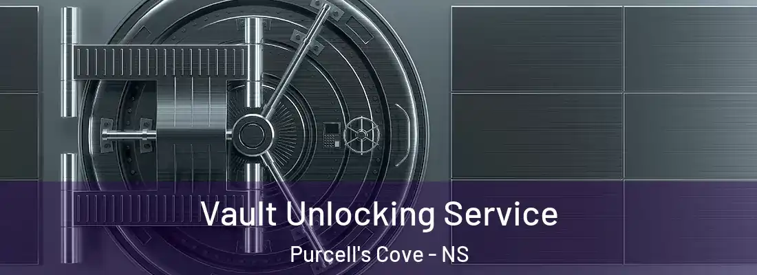 Vault Unlocking Service Purcell's Cove - NS