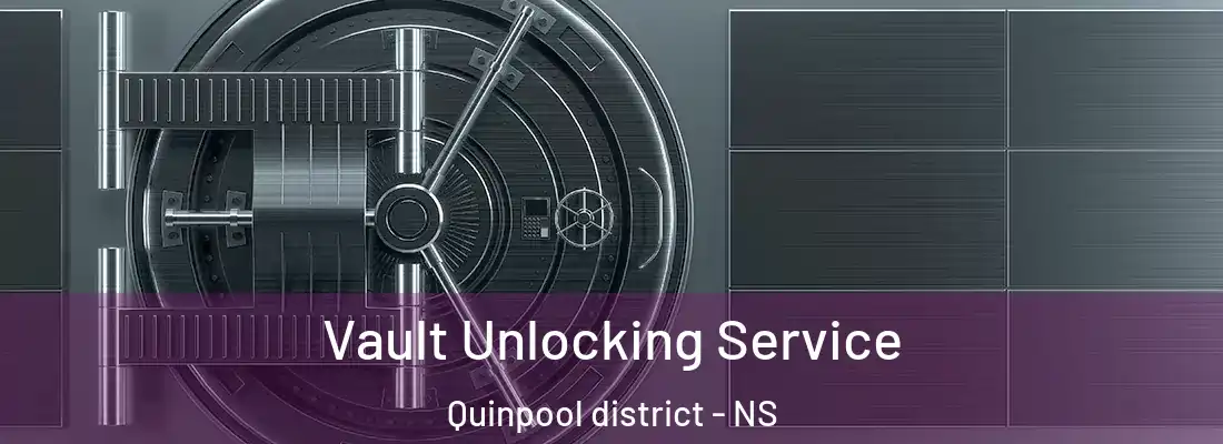 Vault Unlocking Service Quinpool district - NS