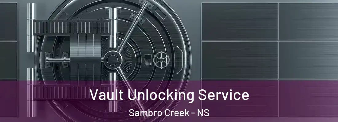 Vault Unlocking Service Sambro Creek - NS