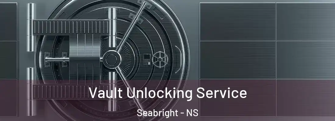 Vault Unlocking Service Seabright - NS