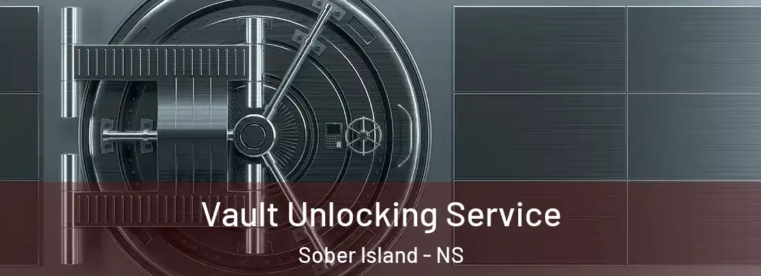 Vault Unlocking Service Sober Island - NS