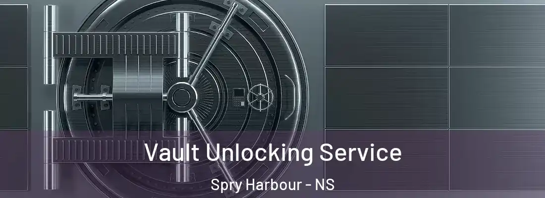 Vault Unlocking Service Spry Harbour - NS