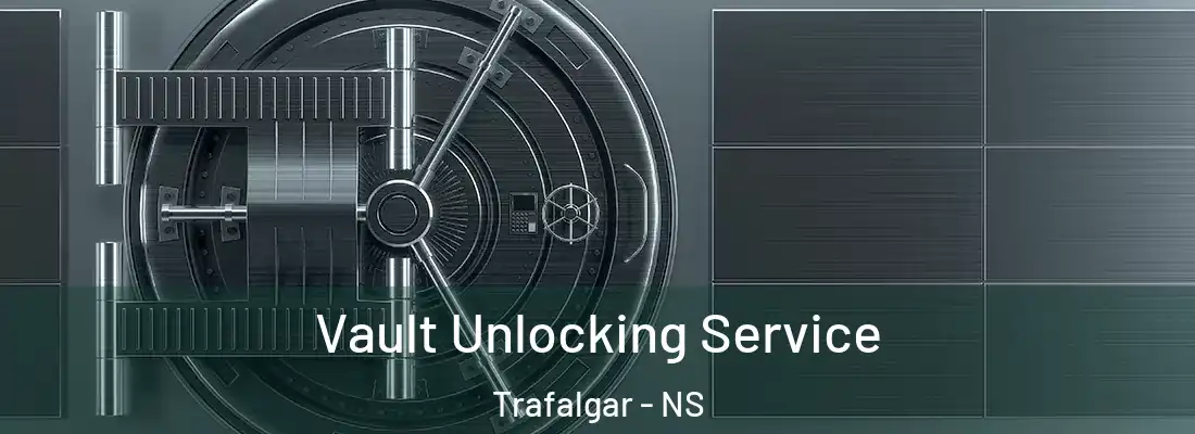 Vault Unlocking Service Trafalgar - NS