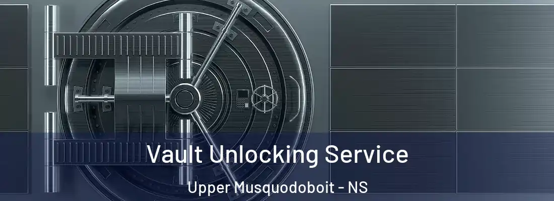 Vault Unlocking Service Upper Musquodoboit - NS