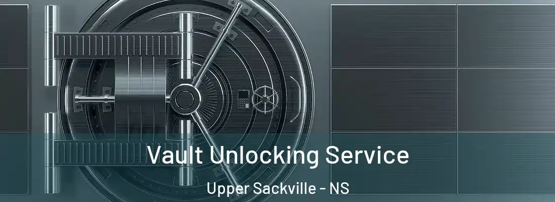 Vault Unlocking Service Upper Sackville - NS