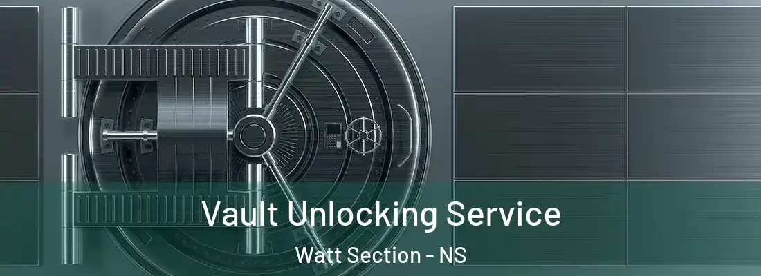 Vault Unlocking Service Watt Section - NS