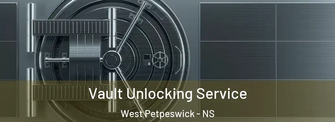 Vault Unlocking Service West Petpeswick - NS