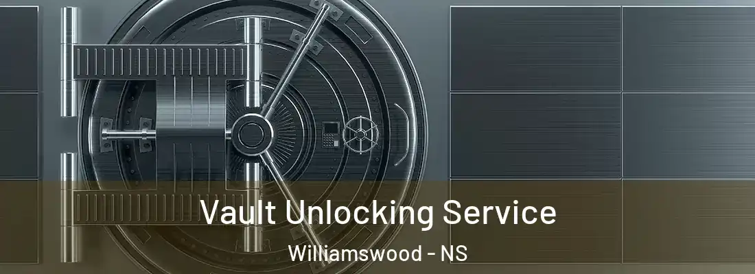 Vault Unlocking Service Williamswood - NS