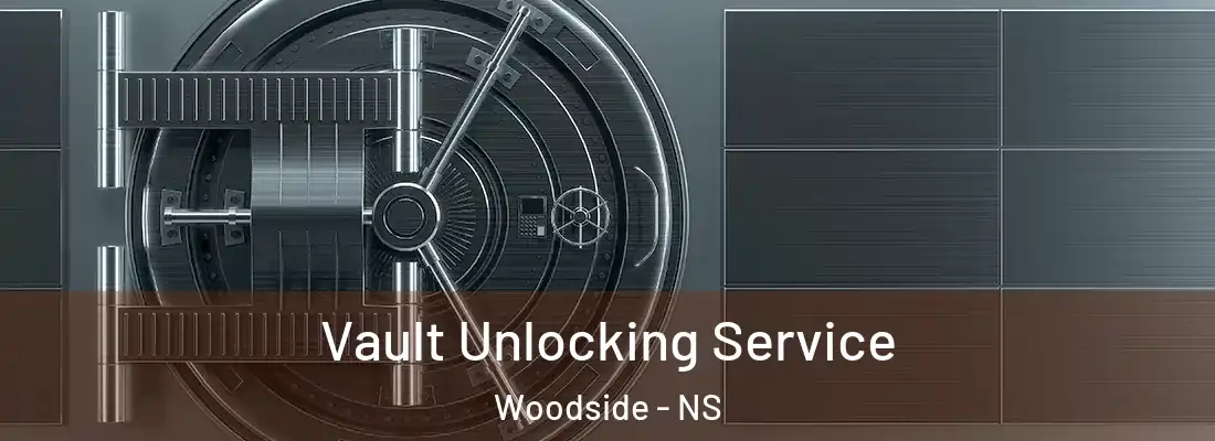 Vault Unlocking Service Woodside - NS