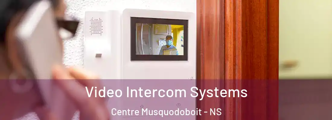 Video Intercom Systems Centre Musquodoboit - NS