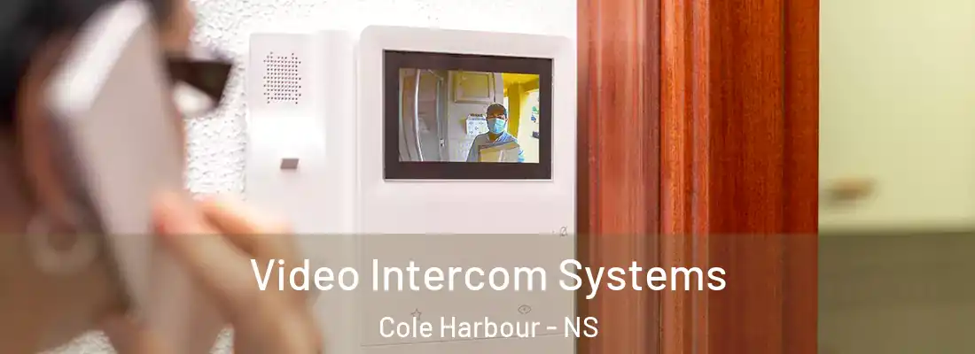  Video Intercom Systems Cole Harbour - NS