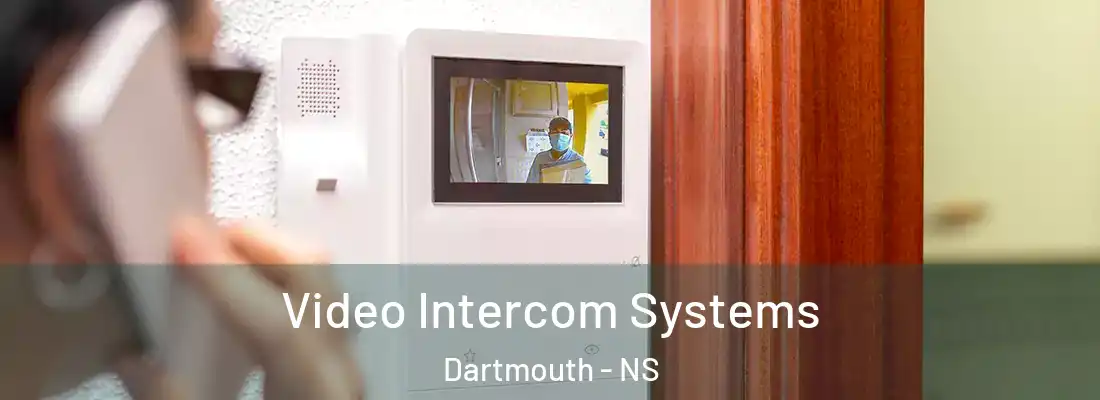 Video Intercom Systems Dartmouth - NS
