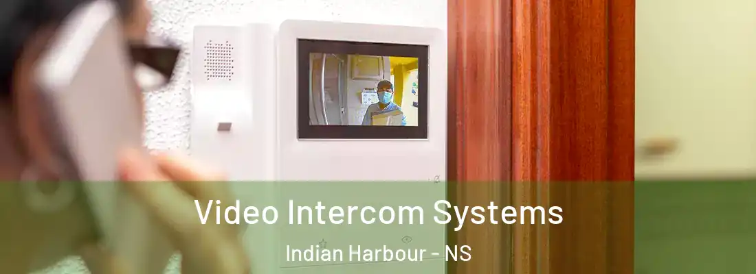 Video Intercom Systems Indian Harbour - NS