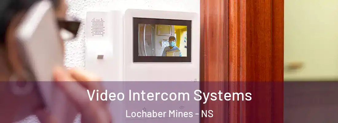 Video Intercom Systems Lochaber Mines - NS